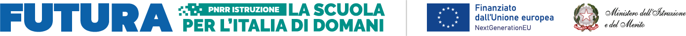 FUTURA — PNRR Istruzione, La scuola per l’Italia di domani. Finanziato dall’Unione europea — NextGenerationEU. Ministero dell’Istruzione e del Merito.
